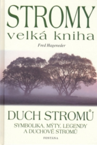 Könyv Stromy velká kniha - Duch stromů Fred Hageneder