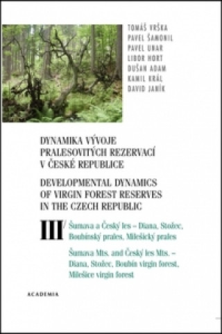 Könyv Dynamika vývoje pralesovitých rezervací v ČR III. Tomáš Vrška