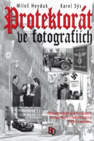 Książka Protektorát ve fotografiích Miloš Heyduk
