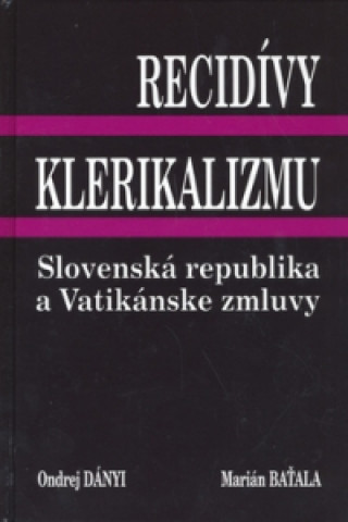 Könyv Recidívy klerikalizmu Marián Baťala