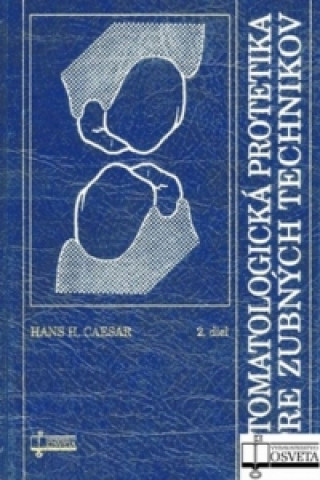 Kniha Stomatologická protetika pre zubných technikov Hans H. Caesar