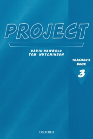 Kniha Project 3 Second Edition: Teacher's Book Tom Hutchinson