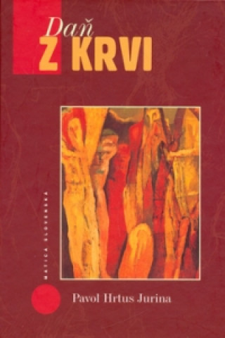 Könyv Daň z krvi Pavol Jurina Hrtus