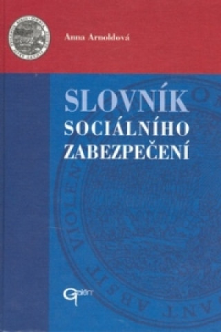 Könyv Slovník sociálního zabezpečení Anna Arnoldová