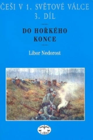 Book Češi v 1. světové válce 3. díl Libor Nedorost