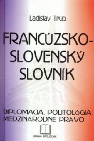 Carte Francúzsko-slovenský slovník - diplomacia ... Ladislav Trup