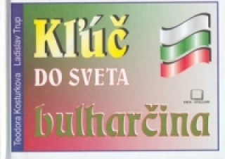 Carte Kľúč do sveta bulharčina Ladislav Trup