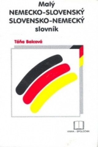 Kniha Malý nemecko-slovenský a slovensko-nemecký slovník Táňa Balcová