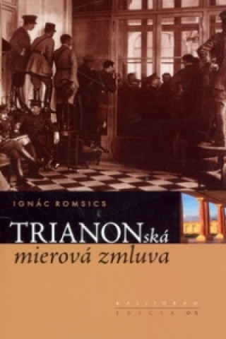 Kniha Trianonská mierová zmluva Ignác Romsics