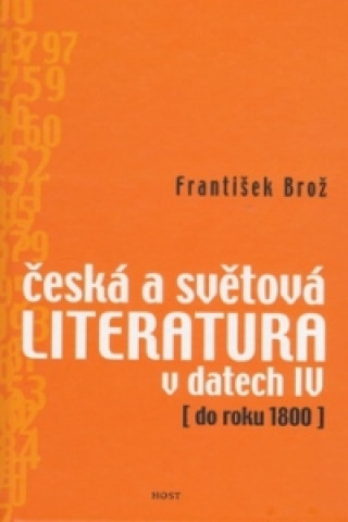 Carte Česká a světová literatura v datech IV František Brož