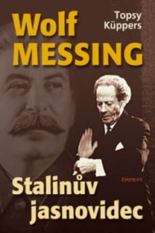 Kniha Wolf Messing Stalinův jasnovidec Topsy Küppers