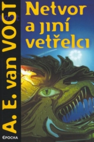 Kniha Netvor a jiní vetřelci A. E. van Vogt