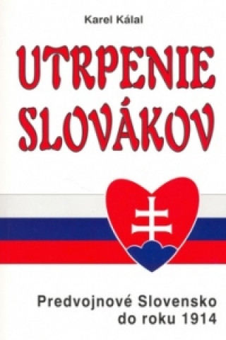 Book Utrpenie Slovákov Karel Kálal
