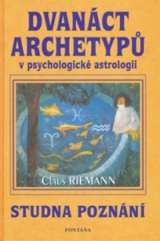 Kniha Dvanáct archetypů v psychologické astrologii Claus Riemann