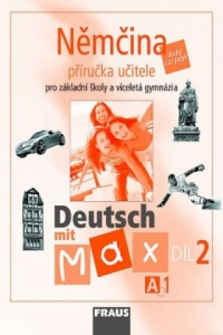 Book Němčina A1/díl 2 Příručka učitele Deutsch mit Max Fišarová Olga