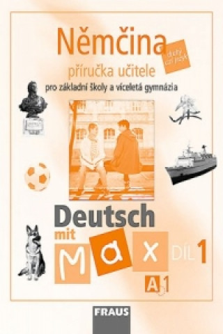Kniha Němčina A1/díl. Příručka učitele Deutsch mit Max Fišarová Olga