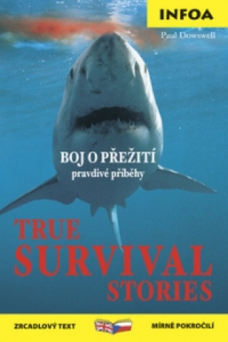 Книга True Survival Stories/ Boj o přežití Paul Dowswell