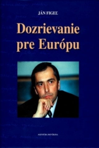 Książka Dozrievanie pre Európu Ján Figeľ