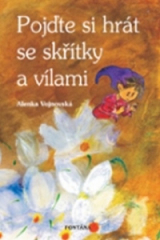 Könyv Pojďte si hrát se skřítky a vílami Alenka Vojnovská