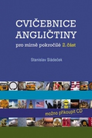 Book Cvičebnice angličtiny pro mírně pokročilé – 2. část Stanislav Sládeček