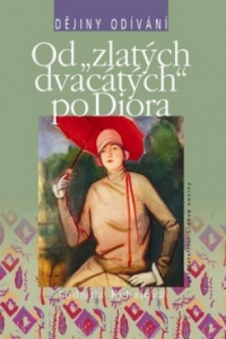 Könyv Od „zlatých dvacátých" po Diora Ludmila Kybalová