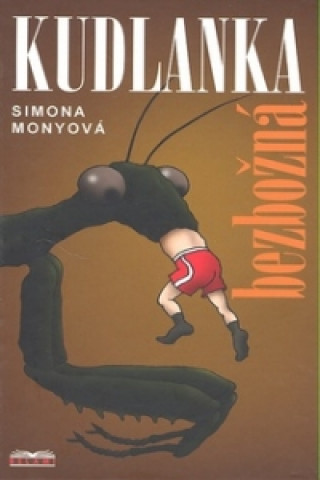 Kniha Kudlanka bezbožná Simona Monyová
