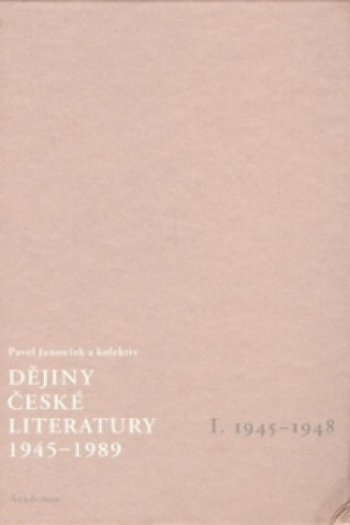 Könyv Dějiny české literatury 1945 -1989 I Pavel Janoušek