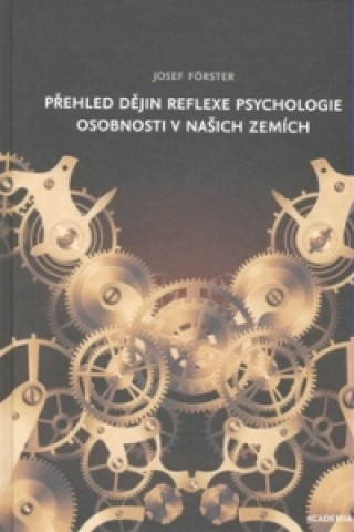 Könyv Přehled dějin reflexe psychologie osobnosti v našich zemích Josef Förster