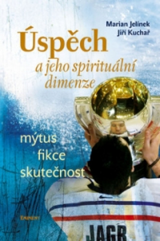 Book Úspěch a jeho spirituální dimenze Marian Jelínek