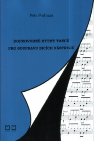 Kniha Doprovodné rytmy tanců pro soupravu bicích Petr Podraza
