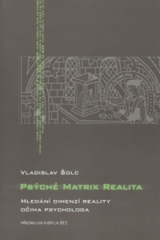 Book Psýché Matrix realita Vladislav Šolc