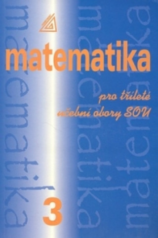 Knjiga Matematika pro tříleté učební obory SOU 3 Emil Calda