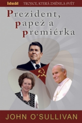 Книга Prezident, papež a premiérka John O´Sullivan