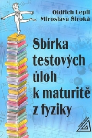 Kniha Sbírka testových úloh k maturitě z fyziky Oldřich Lepil