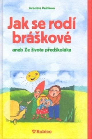 Book Jak se rodí bráškové aneb ze života předškoláka Jaroslava Paštiková