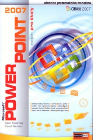 Kniha PowerPoint 2007 nejen pro školy Karel Klatovský