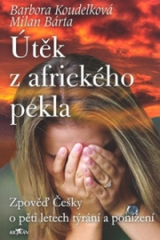 Książka Útěk z afrického pekla Barbora Koudelková
