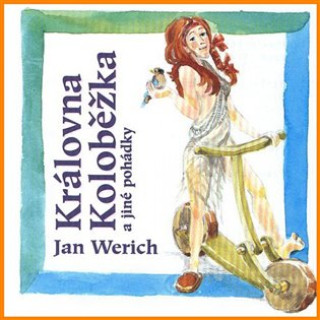 Audio Královna Koloběžka (J.Werich) Jan Werich