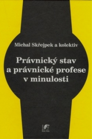 Kniha Právnický stav a právnické profese v minulosti Michal Skřejpek