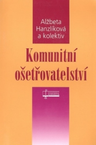 Kniha Komunitní ošetřovatelství Alžbeta Hanzlíková