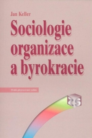 Book Sociologie organizace a byrokracie Jan Keller
