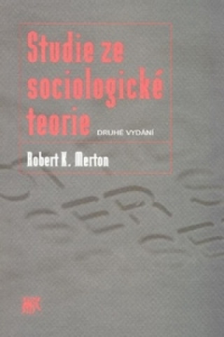 Könyv Studie ze sociologické teorie Robert K. Merton
