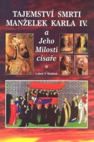 Book Tajemství smrti manželek Karla IV. Luboš Y. Koláček