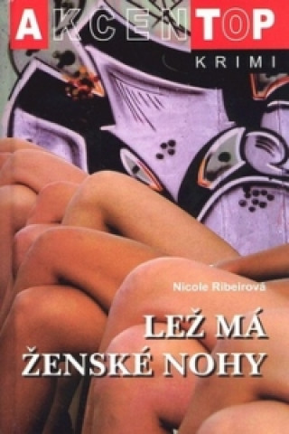 Könyv Lež má ženské nohy Nicole Ribeirová