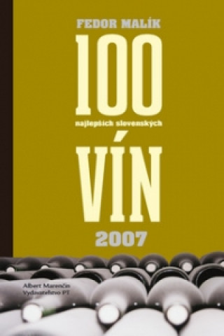 Book 100 najlepších slovenských vín 2007 Fedor Malík
