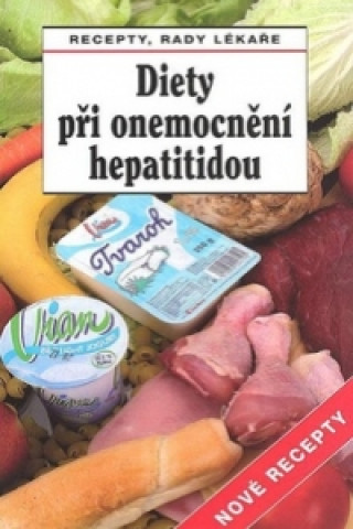 Carte Diety při onemocnění hepatitidou Nové recepty Jiří Horák