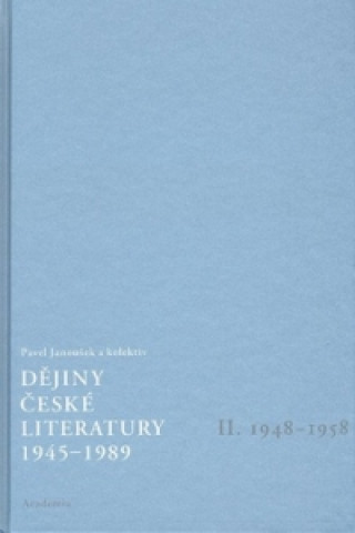 Kniha Dějiny české literatury 1945 - 1989 II Pavel Janoušek