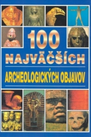 Book 100 najväčších archeologických objavov Jacqueline Dineenová