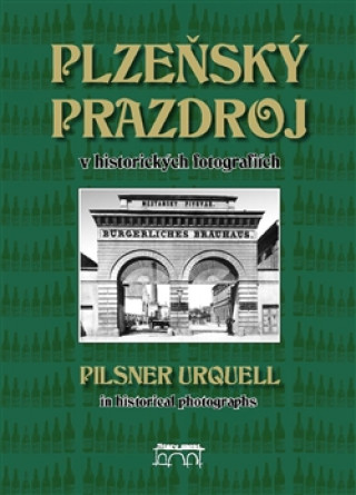 Book Plzeňský Prazdroj v historických fotografiích Lucie Steinbachová