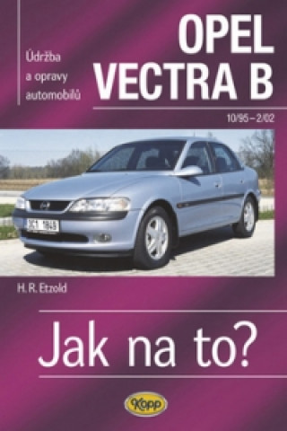 Kniha Opel Vectra B 10/95 - 2/02 Hans-Rüdiger Etzold